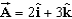 Two vectors lying in the xz plane are given by the equations   and   . The value of   is: A)    B)    C) 7   D) (-7  )  E)   