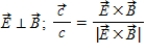 In an electromagnetic wave, 1)  how are the electric and magnetic field directions related and 2)  how is the direction of travel determined from their directions? (   is the velocity of the light wave.)  A) .   . B) .   C) .   D) .   E) .  