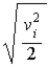 The velocity at the midway point of a ball able to reach a height y when thrown with velocity vi at the origin is: A)    B)    C)    D)    E) gy