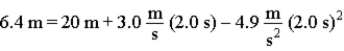 The equation that solves a problem is   . The problem is: A) How far above its initial position does a rock travel in 2.0 s when thrown up from a point 40 m above the ground? B) How far below its initial position does a rock travel in 2.0 s when thrown up from a point 40 m above the ground? C) What is the position relative to the ground of a rock thrown up at 3.0 m/s from a roof 20 m above the ground 2.0 s after it is released? D) What is the change in position relative to the ground of a rock thrown up at 3.0 m/s from a roof 20 m above the ground 2.0 s after it is released? E) What is the position relative to the ground of a rock thrown up at 3.0 m/s from a roof 20 m above the ground if its maximum height is 33.6 m?