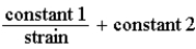 <strong>Stress is proportional to strain means that</strong> A)stress = constant × strain. B)stress = (constant 1) × strain + constant 2. C)stress = . D)stress = . E)stress × strain = constant.
