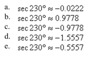 Use a calculator to evaluate the trigonometric function. Round your answer to four decimal places. (Be sure the calculator is set in the correct angle mode.)