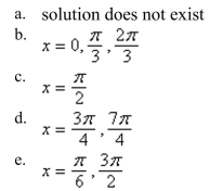Use inverse functions where needed to find all solutions (if they exist) of the given equation on the interval      <div style=padding-top: 35px> 