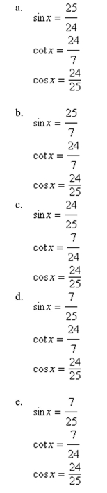 Use the given values to evaluate (if possible) three trigonometric functions sinx, cosx, cotx.    <div style=padding-top: 35px> 