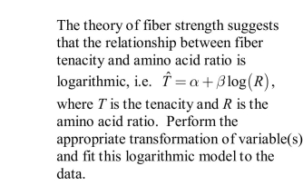 a) What is the equation of the least-squares line for predicting tenacity using amino b) Graph the least squares best fit line on the scatter plot that appears on the next page. acid ratio c) Approximately what proportion of the variability in tenacity is explained by the linear relationship between tenacity and the amino acid ratio? protein and biodegradable. It would be beneficial to be able to assess the delicacy of a fabric before making decisions about displaying it in a museum. Chemical analysis might give some evidence about the brittle nature of a fabric. Bio- chemical data were acquired from the linings of Some delicate fabrics are natural silks, made of sixteen 19th and early 20th century Japanese kimonos. Investigators measured the concentration of certain amino acids (Amino acid ratio) as well as the breaking stress (tenacity) of the 16 kimono fabrics.