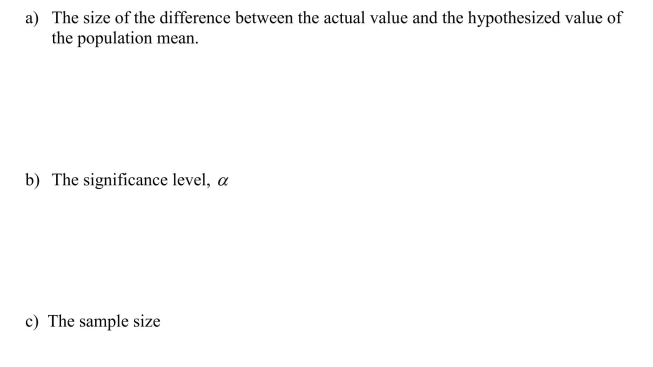 Describe in a few sentences how each of the following affects the power of a test: