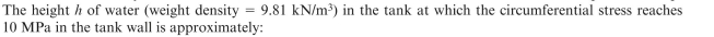 A thin-walled cylindrical tank with a diameter of 2.0 m and wall thickness of 18 mm is open at the top.      <div style=padding-top: 35px> 