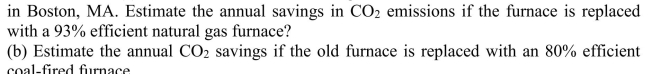 (a) An old 68% efficient natural gas furnace is used to heat a 400 m3 home