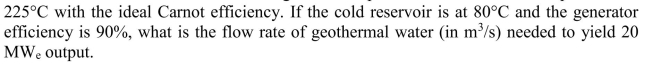 Heat is extracted from geothermal pressurized water at a temperature of  <div style=padding-top: 35px> 