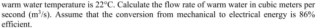 A 20 MWe OTEC facility operates at a thermal efficiency of 2.4%. The  <div style=padding-top: 35px> 