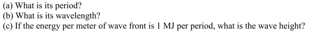 An ocean wave has a velocity of 20 m/s.