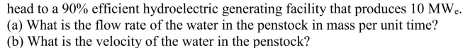 A 1.2 m diameter penstock carries water from a reservoir with a 150 m  <div style=padding-top: 35px> 