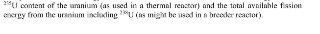 Coal can contain up to about 2000 ppm (by mass) of natural uranium. Compare the chemical energy content of the coal with the available fission energy from the  <div style=padding-top: 35px> 