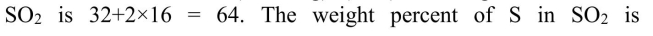 One tonne of coal would contain (1000 kg)×(0.03) = 30 kg of sulfur. The molecular mass of    