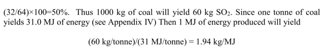 One tonne of coal would contain (1000 kg)×(0.03) = 30 kg of sulfur. The molecular mass of    