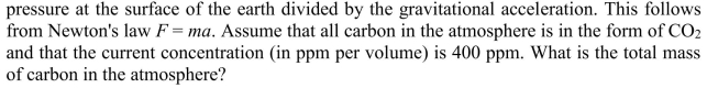 The total mass of the atmosphere per unit area is equal to the atmospheric  <div style=padding-top: 35px> 