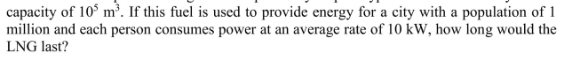 Liquid natural gas is transported by ship. A typical LNG tanker may have a