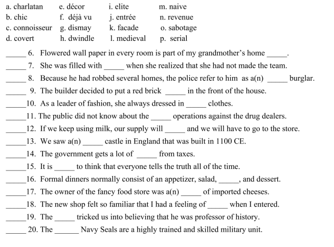Fill in the letter of the word that best fits in each sentence. Use each letter only once.  
