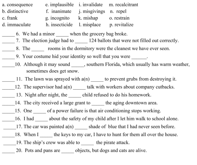 Fill in the letter of the word that best fits in each sentence. Use each letter only once.  