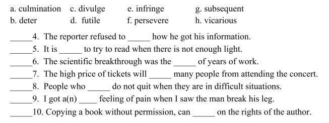 Fill in the letter of the word that best fits in each sentence. Use each letter only once.  