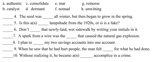 Fill in the letter of the word that best fits in each sentence. Use each letter only once.    