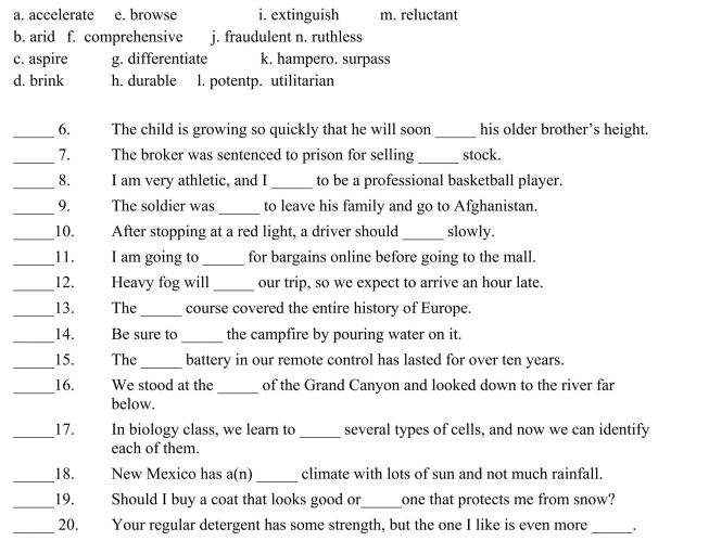 Fill in the letter of the word that best fits in each sentence. Use each letter only once.  