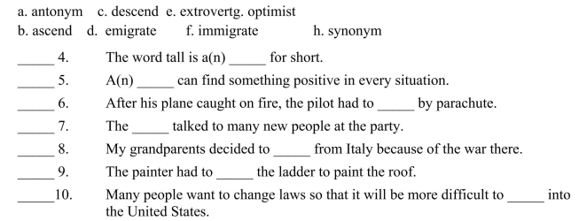 Fill in the letter of the word that best fits in each sentence. Use each letter only once.  