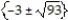 Solve the equation by completing the square. -(x + 6) (x - 3)  = 3 A)    B)    C)    D)   