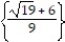 Solve the equation by completing the square. Then (i)  give the exact solutions and (ii)  give the solutions rounded to the nearest thousandth. -( 9t + 6) <sup>2</sup> = 19 A)  (i)  {-6 ±   } (ii)  { -1.641, -10.359} B)  (i)    (ii)  { 0.401, -0.401} C)  (i)    (ii)  { 1.067} D)  (i)    (ii)  { -0.182, -1.151}
