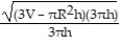  Solve the problem. -Solve the formula V =   \pi    h +     \pi   h for r by writing it in the form a   + br + c = 0 and then using the quadratic formula. A)  r = ±   B)  r = ±   C)  r = ±   D)  r = ±   