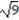Identify the given number as  Rational ,  Irrational , or  Not a real number . If the number is rational, give its exact value. If the number is irrational, give a decimal approximation to the nearest thousandth. -  A)  Irrational, 4.500 B)  Not a real number C)  Rational, 4.500 D)  Rational, 3