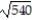 Simplify the radical. --   A)  -90 B)  -23 C)  -6   D)  -15  