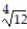 Simplify the radical. -  A)  4   B)  4   C)  16 D)  4