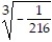 Simplify the radical. -  A)  -   B)    C)  -6 D)  -  