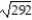 Solve the problem. -A rectangle has a length of   and a width of   . What is the best estimate for its area? A)  238 B)  255 C)  252 D)  270