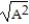 Choose the one alternative that best completes the statement or answers the question. -Explain why   ≠ A when A is negative.