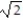 Simplify and add or subtract wherever possible. -10   + 9   + 7   A)  1684   B)  166   C)  10   D)  -1684  