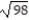 Simplify and add or subtract wherever possible. -+ 4       + 6 A)  -90   B)  -98   C)  90   D)  -26  