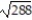 Simplify and add or subtract wherever possible. -    +     A)      B)  2   C)  6   D)  4  