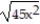 Perform the indicated operations. Assume that all variables represent nonnegative real numbers. -6   - 3   -   A)  14x   B)  15x   C)  3x   D)  2x  