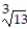 Solve the problem. -Write an equivalent statement using the distributive property.4   + 13   = A)      B)      C)      D)     