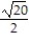 Rationalize the denominator and simplify. -  A)    B)    C)    D)   