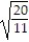 Simplify. -  .   A)  11   B)    C)    D)   