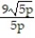 Rationalize the denominator. Assume that all variables represent positive real numbers. -  A)    B)    C)  9   D)  34p