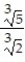 Write the word or phrase that best completes each statement or answers the question. - The easiest way to simplify the expression <sup>3</sup><sup>   </sup>is to multiply both the numerator and denominator of   by   .