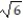 Choose the one alternative that best completes the statement or answers the question.    Simplify the expression. -    -3   A)  -2   B)  9 - 15   C)  -12   D)  6 - 15  