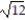 Simplify the radical expression. Assume that all variables represent nonnegative real numbers. -(   +   ) (   -   )  A)  12 - 2   B)  12 - 2   C)  12 - z D)  12z