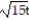 Simplify the radical expression. Assume that all variables represent nonnegative real numbers. -( 2   +   ) ( 5   -   )  A)  10t + 5   + 2   + 5   B)  10t + 5   - 2   - 5   C)  10   + 5   + 2   + 5   D)  10   + 5   - 2   - 5  