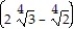 Perform the indicated operation and express the answer in simplest form. -    A)  2   + 11   - 6   B)  2   - 6   C)  2   - 11   + 6   D)  2   + 11   + 6  