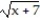 Choose the one alternative that best completes the statement or answers the question.    Solve the equation. -  + 5 = x A)  {2} B)  {2, 9} C)  {9, 18} D)  {9}